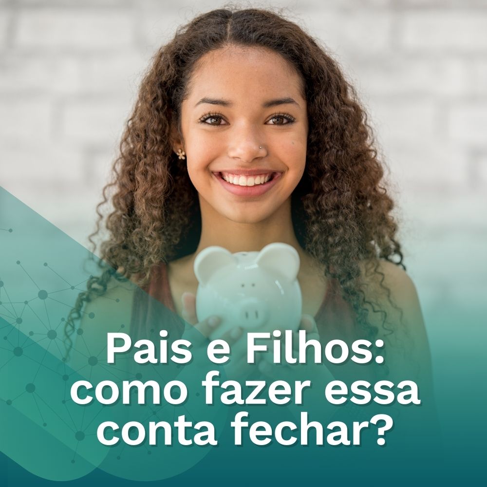 Pais e Filhos: Como Fazer essa Conta Fechar?